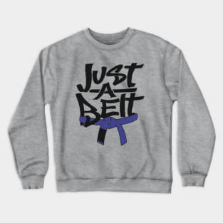 Just A Blue Belt Crewneck Sweatshirt